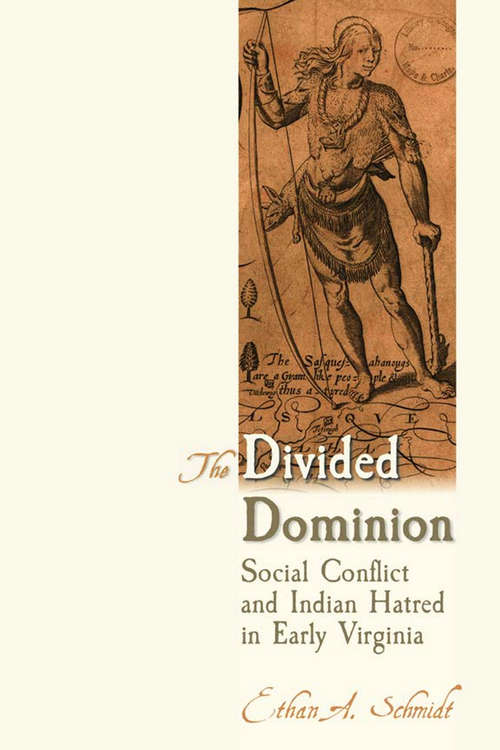 The Divided Dominion: Social Conflict and Indian Hatred in Early Virginia