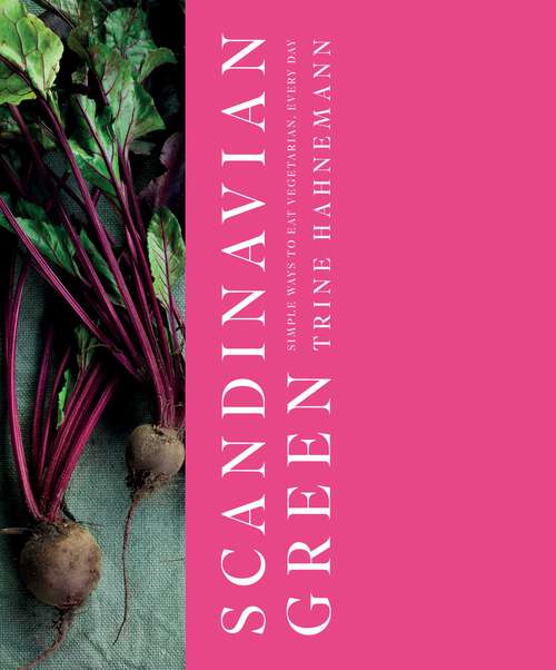 Book cover of Scandinavian Green: Simple Ways to Eat Vegetarian, Every Day