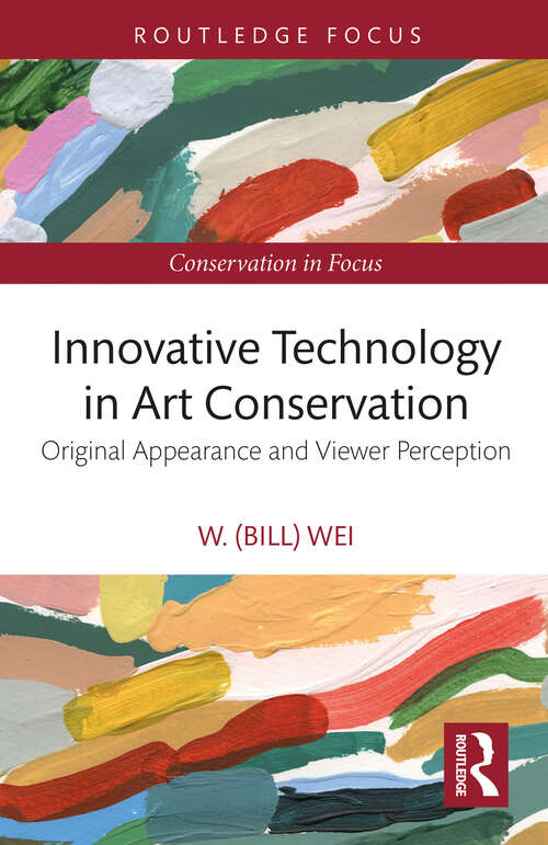 Book cover of Innovative Technology in Art Conservation: Original Appearance and Viewer Perception (Conservation in Focus)