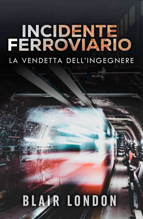 Book cover of Incidente Ferroviario: La vendetta dell’Ingegnere
