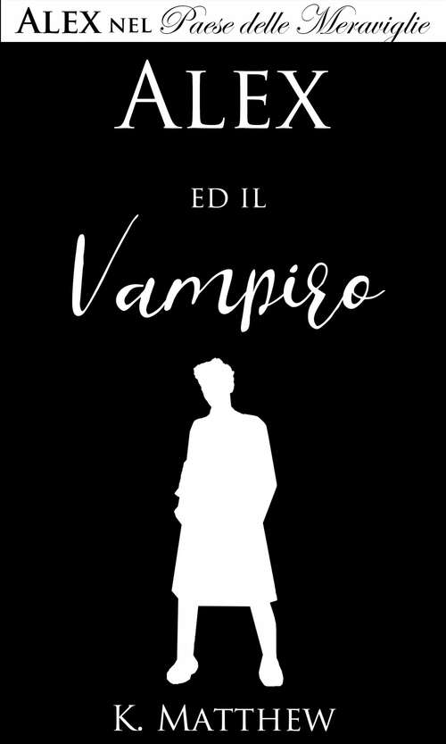 Book cover of Alex ed il Vampiro (Alex nel Paese delle Meraviglie vol. #5)