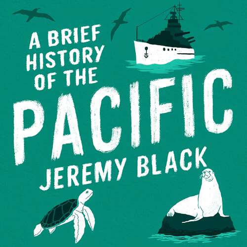 Book cover of A Brief History of the Pacific: The Great Ocean (Brief Histories)
