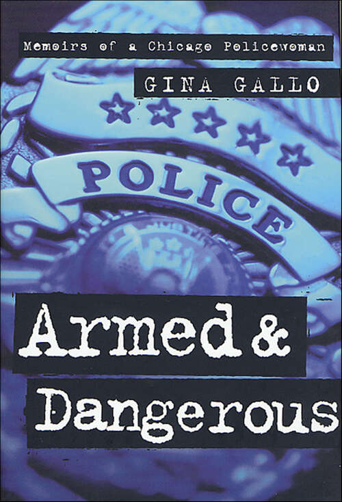 Book cover of Armed & Dangerous: Memoirs of a Chicago Policewoman