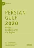 Persian Gulf 2020: India’s Relations with the Region (Persian Gulf)