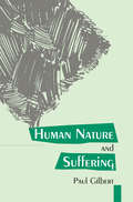 Human Nature And Suffering (Routledge Mental Health Classic Editions Ser.)