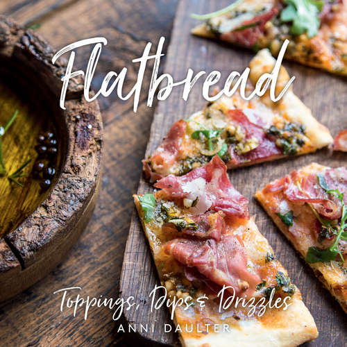 Book cover of Flatbread: Toppings, Dips, and Drizzles