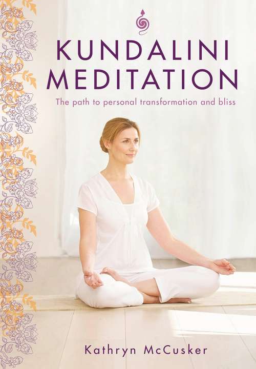 Book cover of Kundalini Meditation: The Path to Personal Transformation and Bliss