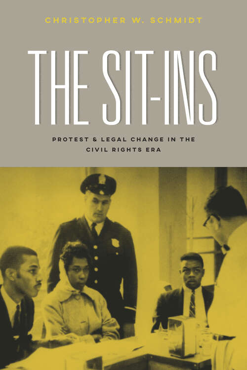 Book cover of The Sit-Ins: Protest and Legal Change in the Civil Rights Era (Chicago Series in Law and Society)