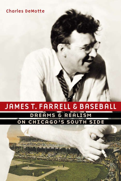 James T. Farrell and Baseball: Dreams and Realism on Chicago's South Side