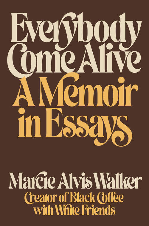 Book cover of Everybody Come Alive: A Memoir in Essays