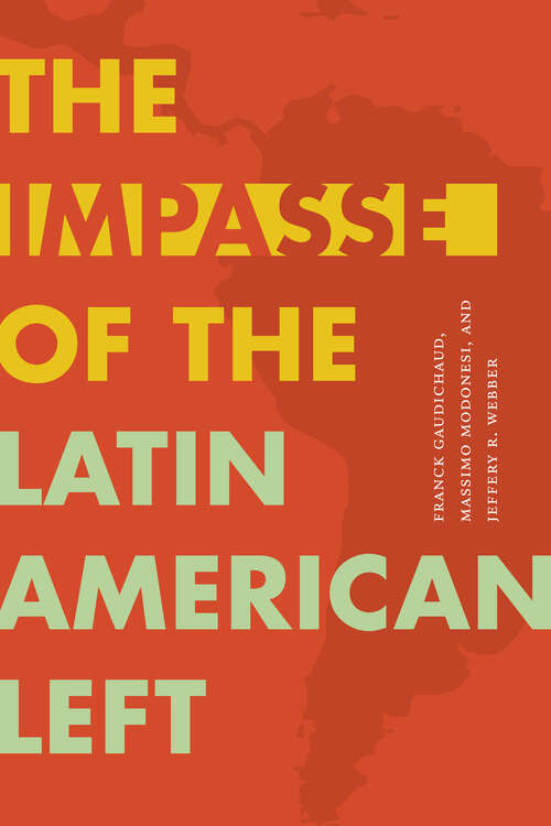 Book cover of The Impasse of the Latin American Left (Radical Américas)
