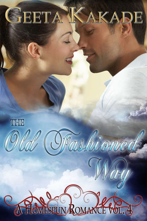 Book cover of The Old Fashioned Way: A Homespun Romance (A Homespun Romance #4)