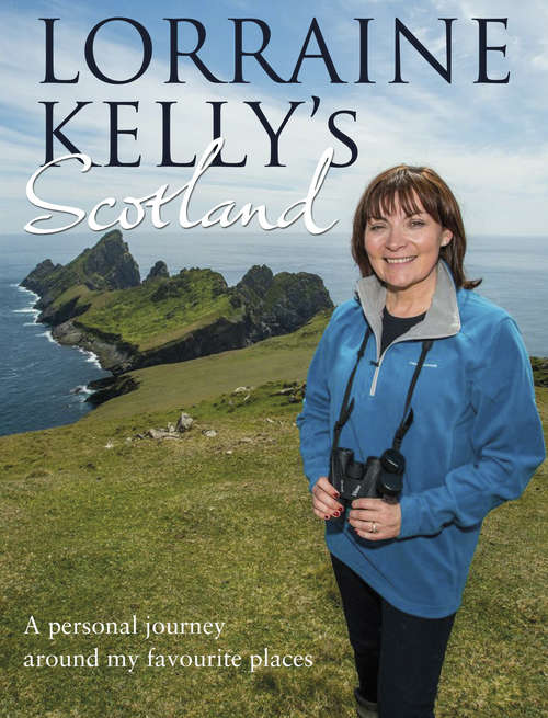 Book cover of Lorraine Kelly's Scotland