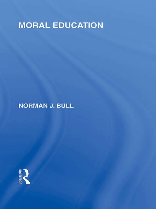 Book cover of Moral Education (International Library of the Philosophy of Education Volume 4)