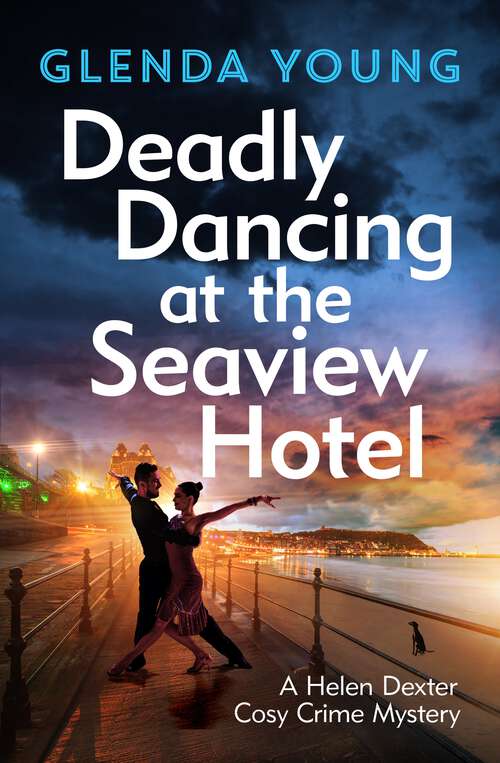Book cover of Deadly Dancing at the Seaview Hotel: A Helen Dexter mystery 4 (A Helen Dexter Cosy Crime Mystery #5)