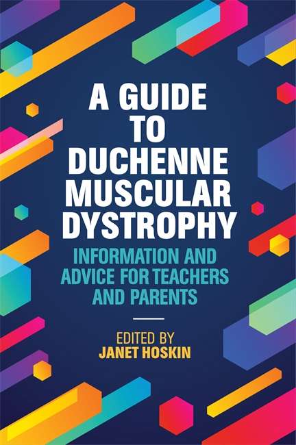 A Guide to Duchenne Muscular Dystrophy: Information and Advice for Teachers and Parents