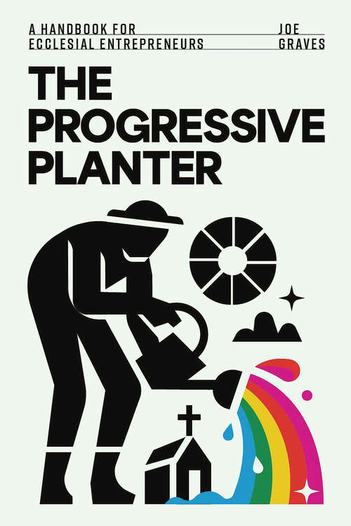 Book cover of The Progressive Planter: A Handbook for Ecclesial Entrepreneurs (The Progressive Planter - ePub)