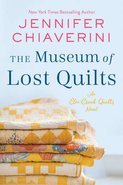 Book cover of The Museum of Lost Quilts: An Elm Creek Quilts Novel (The Elm Creek Quilts Series #22)