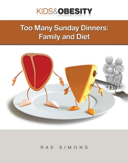 Book cover of Too Many Sunday Dinners: Family and Diet (Kids & Obesity)