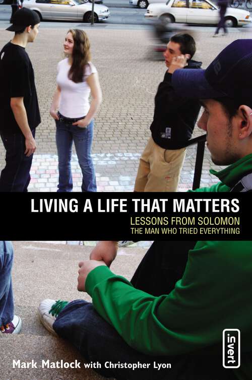 Book cover of Living a Life That Matters: Lessons From Solomon The Man Who Tried Everything (Invert Ser.)