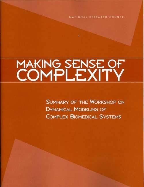 Book cover of Making Sense of Complexity : Summary of the Workshop on Dynamical Modeling of Complex Biomedical Systems