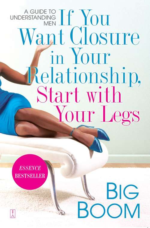 Book cover of If You Want Closure in Your Relationship, Start with Your Legs