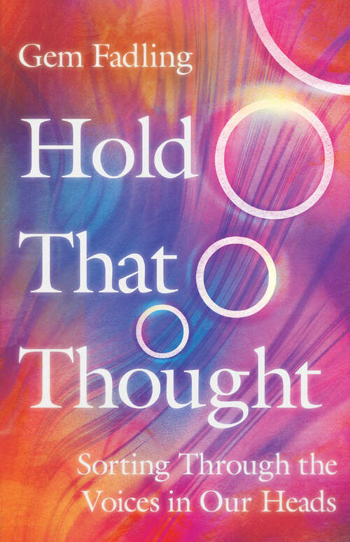 Book cover of Hold That Thought: Sorting Through the Voices in Our Heads