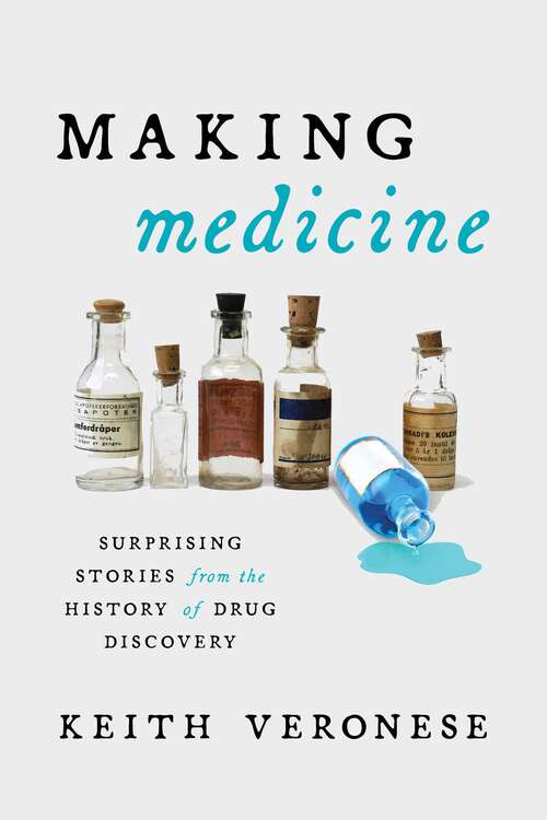 Book cover of Making Medicine: Surprising Stories from the History of Drug Discovery