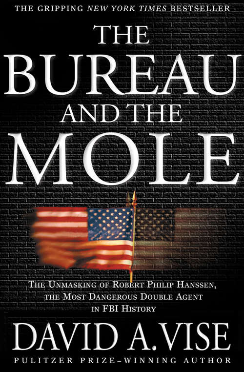 The Bureau and the Mole: The Unmasking of Robert Philip Hanssen, the Most Dangerous Double Agent in FBI History (Wheeler Hardcover Ser.)