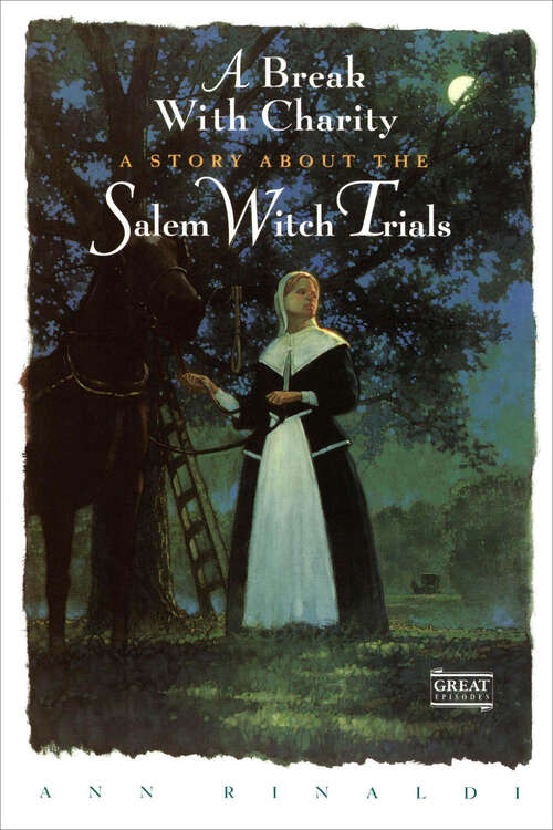 Book cover of A Break with Charity: A Story about the Salem Witch Trials (Great Episodes Ser.)