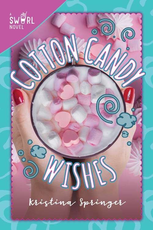 Book cover of Cotton Candy Wishes: A Swirl Novel (Swirl #6)