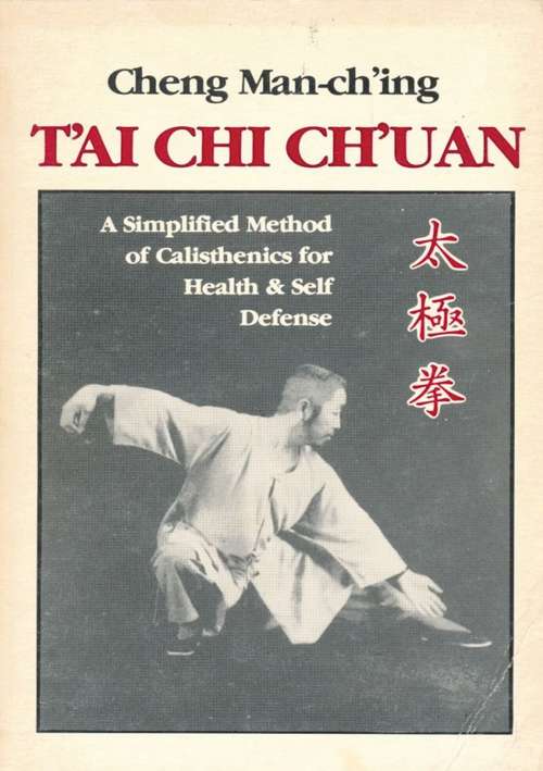 T’ai Chi Ch’uan: A Simplified Method of Calisthenics for Health & Self Defense