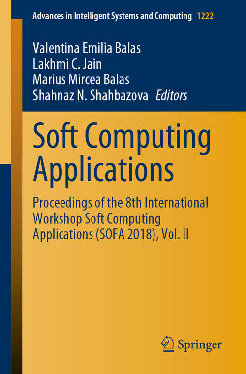 Soft Computing Applications: Proceedings of the 8th International Workshop Soft Computing Applications (SOFA 2018), Vol. II (Advances in Intelligent Systems and Computing #1222)