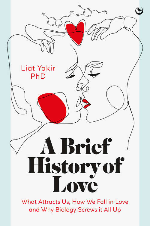 Book cover of A Brief History of Love: What Attracts Us, How We Fall in Love and Why Biology Screws it All Up