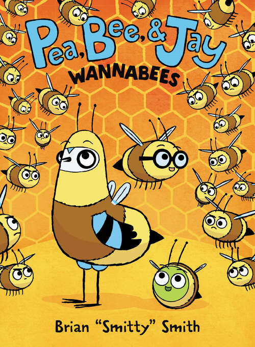 Book cover of Pea, Bee, & Jay #2: Wannabees (Pea, Bee, & Jay #2)