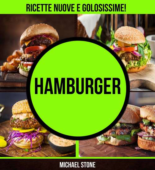 Hamburger: ricette nuove e golosissime!