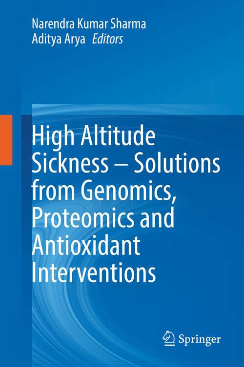 High Altitude Sickness – Solutions from Genomics, Proteomics and Antioxidant Interventions