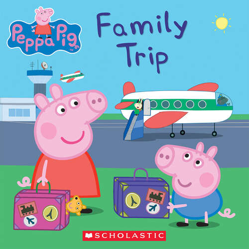 Book cover of Family Trip (Peppa Pig Ser.)