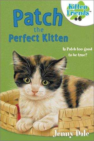 Book cover of Patch the Perfect Kitten (Kitten Friends #6)