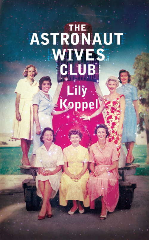 Book cover of The Astronaut Wives Club: A True Story