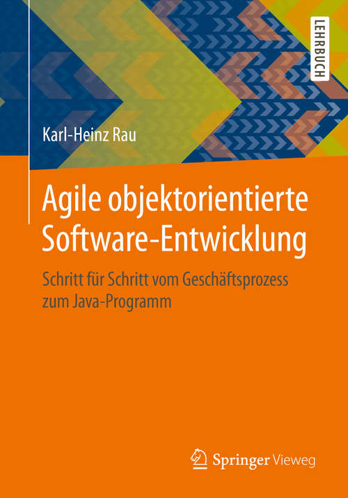 Book cover of Agile objektorientierte Software-Entwicklung: Schritt für Schritt vom Geschäftsprozess zum Java-Programm