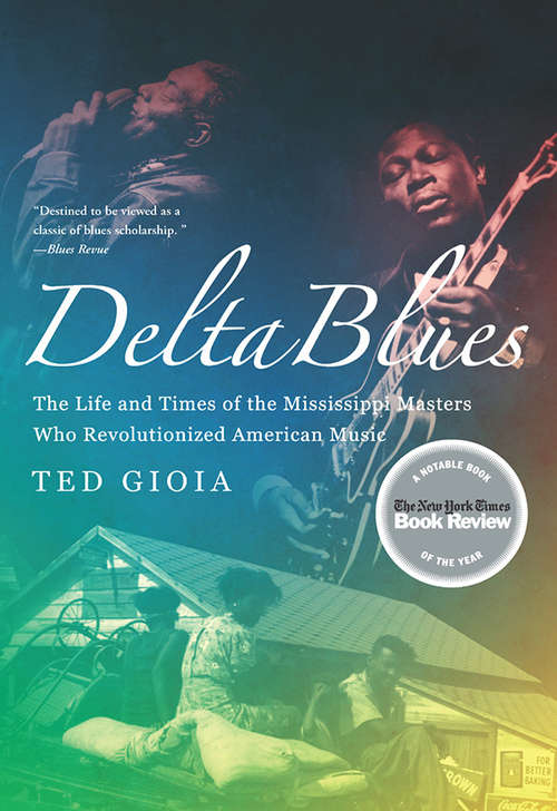 Book cover of Delta Blues: The Life and Times of the Mississippi Masters Who Revolutionized American Music