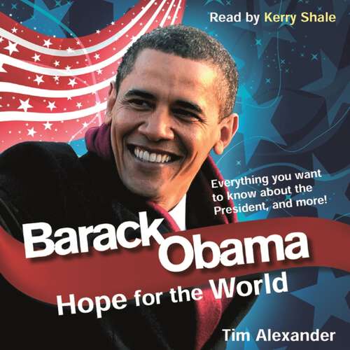 Book cover of Barack Obama: Hope For The World: Everything You Want To Know About The New President, And More!