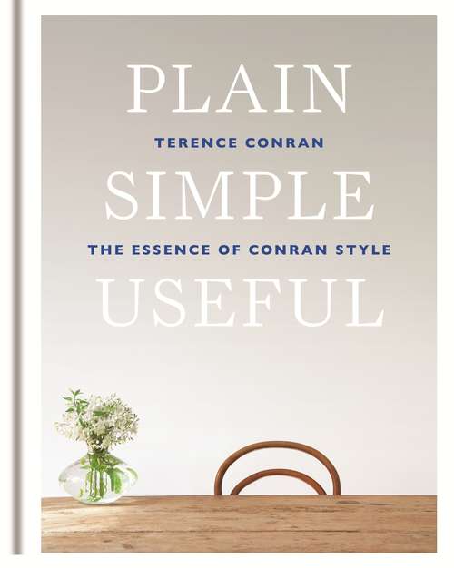 Book cover of Plain Simple Useful: The Essence Of Conran Style