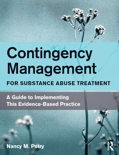 Book cover of Contingency Management for Substance Abuse Treatment: A Guide to Implementing This Evidence-Based Practice
