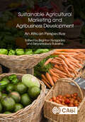 Sustainable Agricultural Marketing and Agribusiness Development: An African Perspective