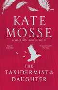 The Taxidermist's Daughter: A Richard and Judy bestseller