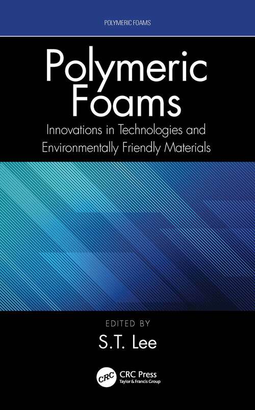Polymeric Foams: Innovations in Technologies and Environmentally Friendly Materials (Polymeric Foams)