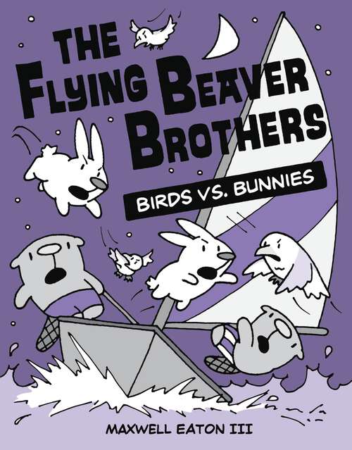 Book cover of The Flying Beaver Brothers: Birds vs. Bunnies (The Flying Beaver Brothers #4)