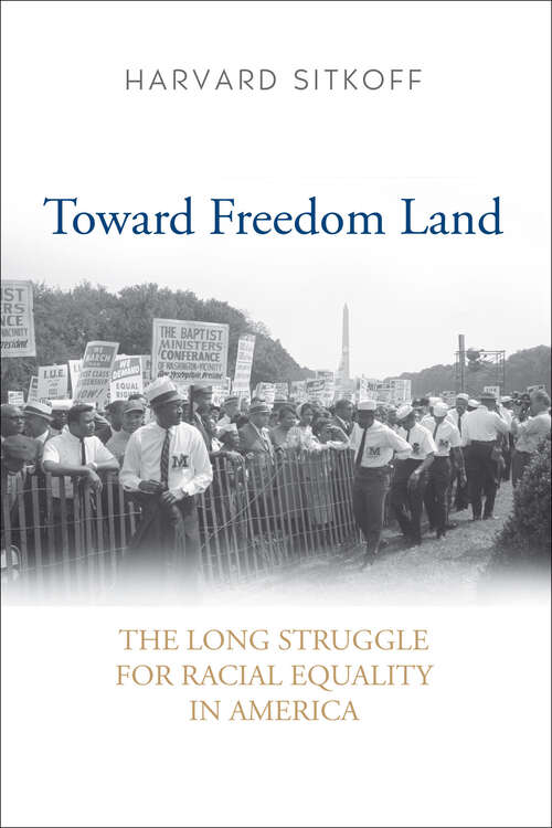 Book cover of Toward Freedom Land: The Long Struggle for Racial Equality in America